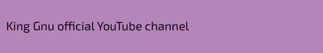King Gnu official YouTube channel